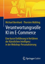 Title: Verantwortungsvolle KI im E-Commerce: Eine kurze Einführung in Verfahren der Künstlichen Intelligenz in der Webshop-Personalisierung, Author: Michael Bernhard