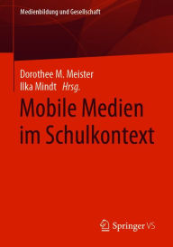 Title: Mobile Medien im Schulkontext, Author: Dorothee M. Meister