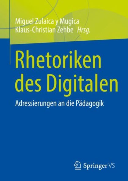 Rhetoriken des Digitalen: Adressierungen an die Pädagogik