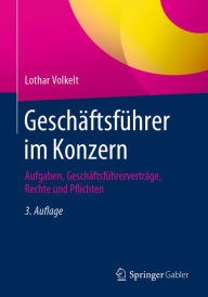 Title: Geschäftsführer im Konzern: Aufgaben, Geschäftsführerverträge, Rechte und Pflichten, Author: Lothar Volkelt