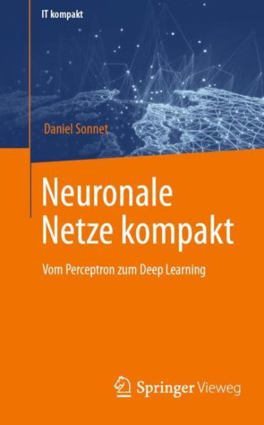 Neuronale Netze kompakt: Vom Perceptron zum Deep Learning