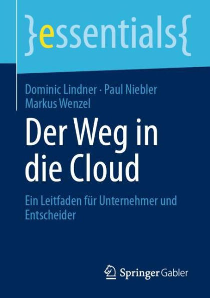 Der Weg in die Cloud: Ein Leitfaden fï¿½r Unternehmer und Entscheider