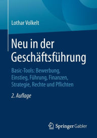 Title: Neu in der Geschäftsführung: Basic-Tools: Bewerbung, Einstieg, Führung, Finanzen, Strategie, Rechte und Pflichten, Author: Lothar Volkelt