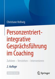 Title: Personzentriert-integrative Gesprächsführung im Coaching: Zuhören - Verstehen - Intervenieren, Author: Christiane Hellwig