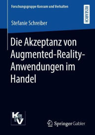 Title: Die Akzeptanz von Augmented-Reality-Anwendungen im Handel, Author: Stefanie Schreiber