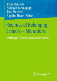 Title: Regimes of Belonging - Schools - Migrations: Teaching in (Trans)National Constellations, Author: Lydia Heidrich
