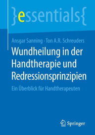 Title: Wundheilung in der Handtherapie und Redressionsprinzipien: Ein Überblick für Handtherapeuten, Author: Ansgar Sanning