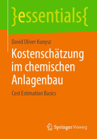 Title: Kostenschätzung im chemischen Anlagenbau: Cost Estimation Basics, Author: David Oliver Kunysz