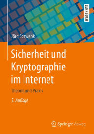 Title: Sicherheit und Kryptographie im Internet: Theorie und Praxis, Author: Jörg Schwenk