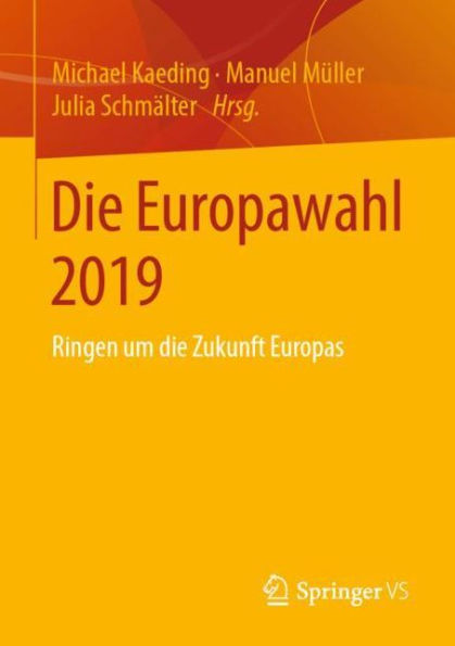 die Europawahl 2019: Ringen um Zukunft Europas