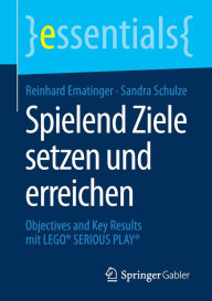 Title: Spielend Ziele setzen und erreichen: Objectives and Key Results mit LEGO® SERIOUS PLAY®, Author: Reinhard Ematinger