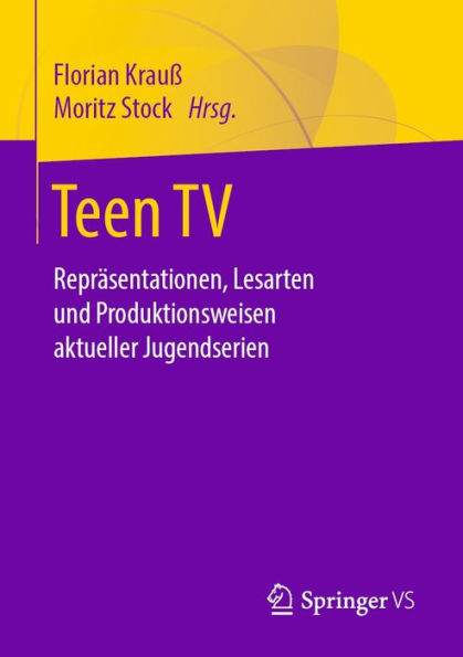 Teen TV: Repräsentationen, Lesarten und Produktionsweisen aktueller Jugendserien