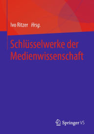 Title: Schlüsselwerke der Medienwissenschaft, Author: Ivo Ritzer