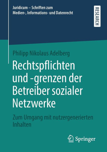 Rechtspflichten und -grenzen der Betreiber sozialer Netzwerke: Zum Umgang mit nutzergenerierten Inhalten