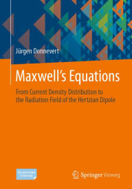 Title: Maxwell´s Equations: From Current Density Distribution to the Radiation Field of the Hertzian Dipole, Author: Jürgen Donnevert