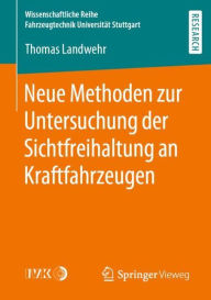 Title: Neue Methoden zur Untersuchung der Sichtfreihaltung an Kraftfahrzeugen, Author: Thomas Landwehr