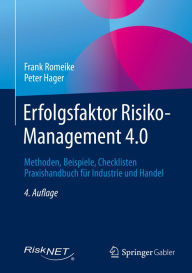 Title: Erfolgsfaktor Risiko-Management 4.0: Methoden, Beispiele, Checklisten Praxishandbuch fï¿½r Industrie und Handel, Author: Frank Romeike