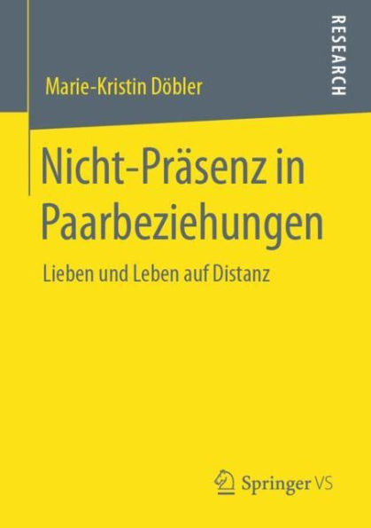 Nicht-Prï¿½senz in Paarbeziehungen: Lieben und Leben auf Distanz