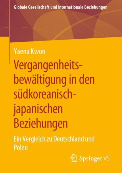 Vergangenheitsbewï¿½ltigung in den sï¿½dkoreanisch-japanischen Beziehungen: Ein Vergleich zu Deutschland und Polen