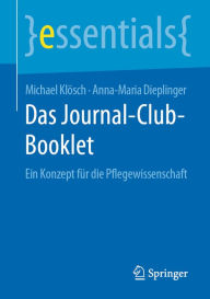 Title: Das Journal-Club-Booklet: Ein Konzept für die Pflegewissenschaft, Author: Michael Klösch