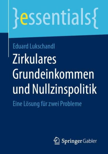 Zirkulares Grundeinkommen und Nullzinspolitik: Eine Lï¿½sung fï¿½r zwei Probleme