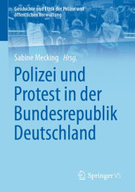 Title: Polizei und Protest in der Bundesrepublik Deutschland, Author: Sabine Mecking