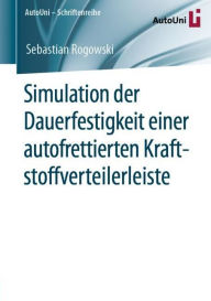 Title: Simulation der Dauerfestigkeit einer autofrettierten Kraftstoffverteilerleiste, Author: Sebastian Rogowski
