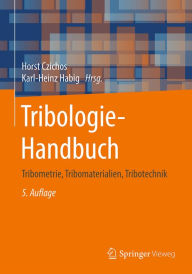 Title: Tribologie-Handbuch: Tribometrie, Tribomaterialien, Tribotechnik, Author: Horst Czichos