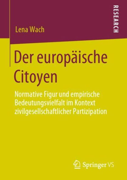 Der europï¿½ische Citoyen: Normative Figur und empirische Bedeutungsvielfalt im Kontext zivilgesellschaftlicher Partizipation