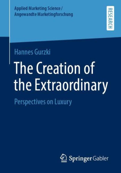 The Creation of the Extraordinary: Perspectives on Luxury