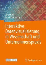Title: Interaktive Datenvisualisierung in Wissenschaft und Unternehmenspraxis, Author: Timo Kahl