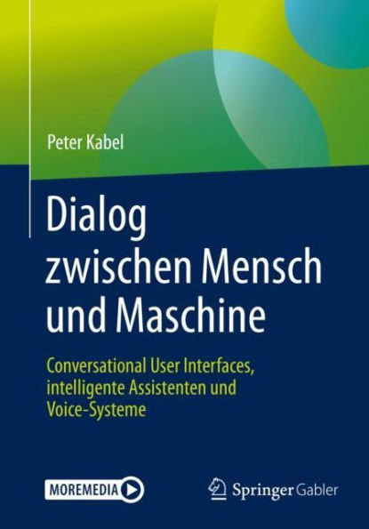 Dialog zwischen Mensch und Maschine: Conversational User Interfaces, intelligente Assistenten und Voice-Systeme