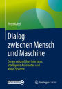 Dialog zwischen Mensch und Maschine: Conversational User Interfaces, intelligente Assistenten und Voice-Systeme