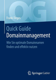 Title: Quick Guide Domainmanagement: Wie Sie optimale Domainnamen finden und effektiv nutzen, Author: Frank Deges