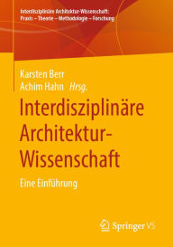 Title: Interdisziplinäre Architektur-Wissenschaft: Eine Einführung, Author: Karsten Berr