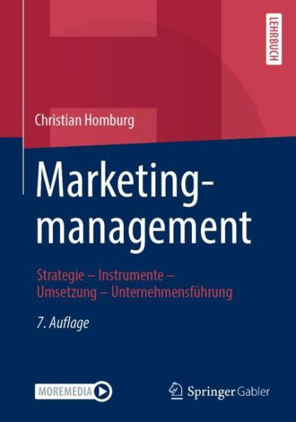 Marketingmanagement: Strategie - Instrumente Umsetzung Unternehmensfï¿½hrung