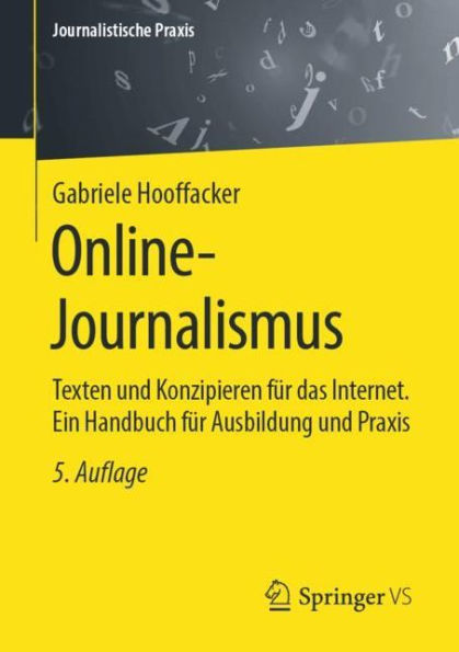 Online-Journalismus: Texten und Konzipieren für das Internet. Ein Handbuch für Ausbildung und Praxis