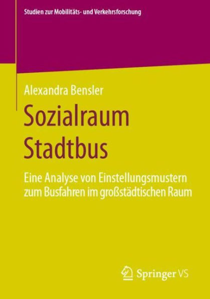 Sozialraum Stadtbus: Eine Analyse von Einstellungsmustern zum Busfahren im groï¿½stï¿½dtischen Raum