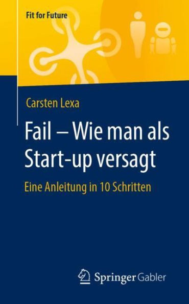 Fail - Wie man als Start-up versagt: Eine Anleitung 10 Schritten