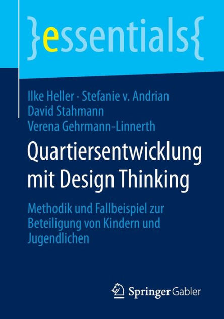 Quartiersentwicklung mit Design Thinking: Methodik und Fallbeispiel zur ...