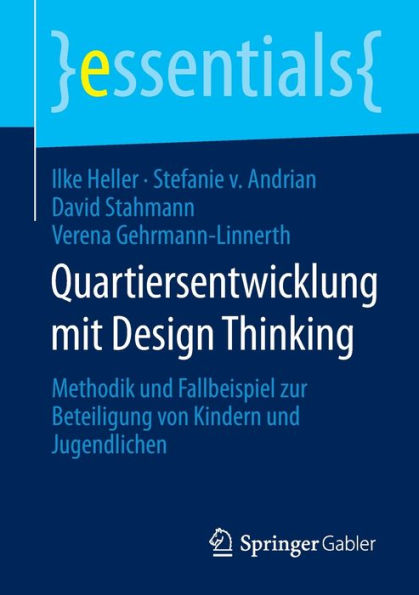 Quartiersentwicklung mit Design Thinking: Methodik und Fallbeispiel zur Beteiligung von Kindern Jugendlichen