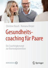 Title: Gesundheitscoaching für Paare: Ein Coachingkonzept zur Burnoutprävention, Author: Christine Busch