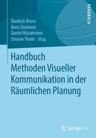 Title: Handbuch Methoden Visueller Kommunikation in der Rï¿½umlichen Planung, Author: Diedrich Bruns