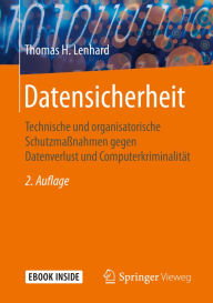 Title: Datensicherheit: Technische und organisatorische Schutzmaßnahmen gegen Datenverlust und Computerkriminalität, Author: Thomas H. Lenhard