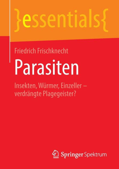 Parasiten: Insekten, Würmer, Einzeller - verdrängte Plagegeister?