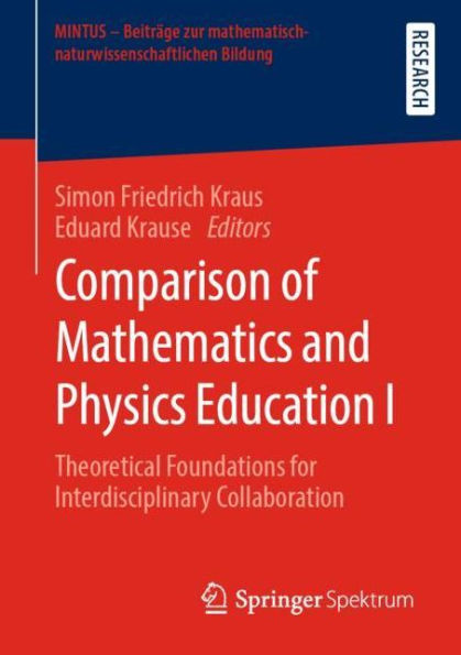 Comparison of Mathematics and Physics Education I: Theoretical Foundations for Interdisciplinary Collaboration