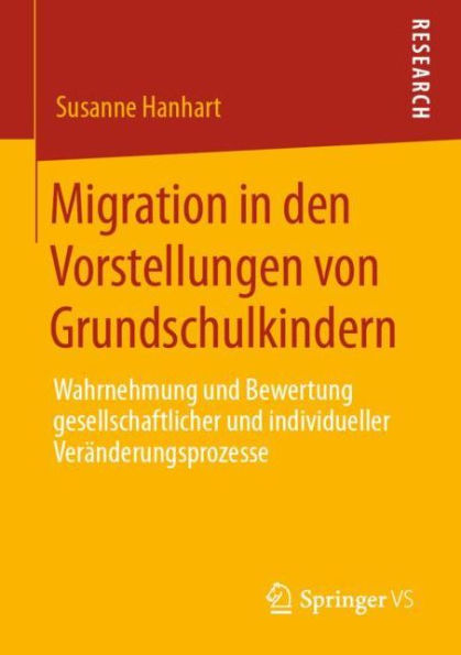 Migration in den Vorstellungen von Grundschulkindern: Wahrnehmung und Bewertung gesellschaftlicher und individueller Veränderungsprozesse