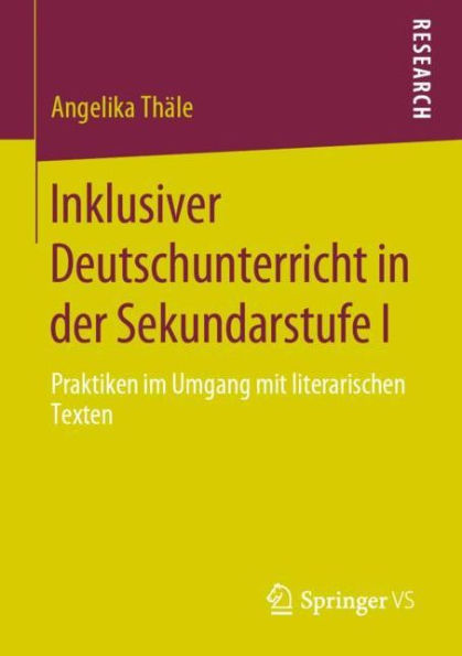 Inklusiver Deutschunterricht in der Sekundarstufe I: Praktiken im Umgang mit literarischen Texten