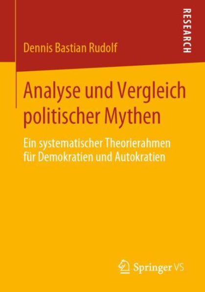 Analyse und Vergleich politischer Mythen: Ein systematischer Theorierahmen für Demokratien und Autokratien