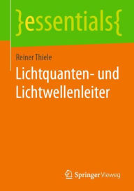 Title: Lichtquanten- und Lichtwellenleiter, Author: Reiner Thiele